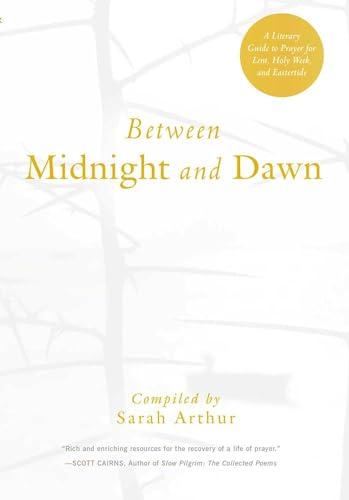 Between Midnight and Dawn: A Literary Guide to Prayer for Lent, Holy Week, and Eastertide von Paraclete Press (MA)